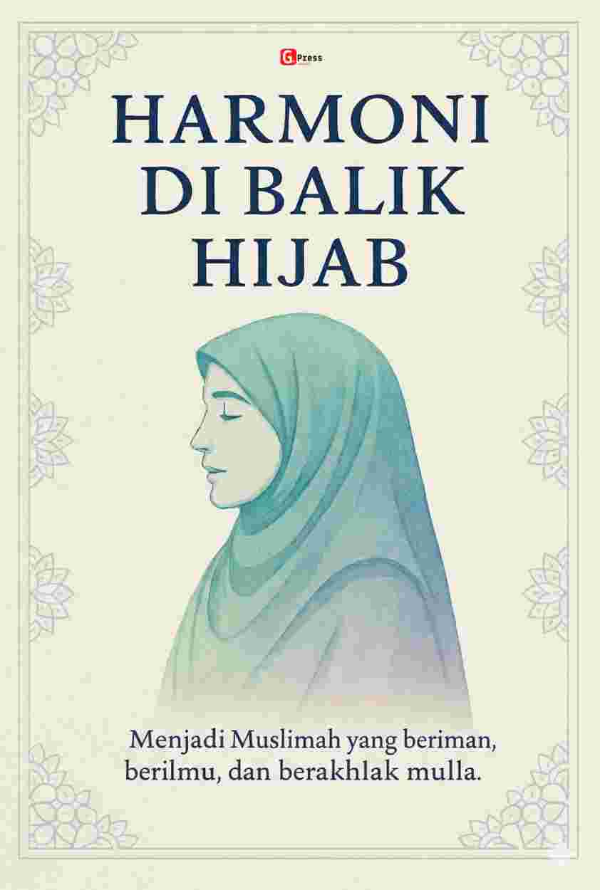 Harmoni Di Balik Hijab: Panduan Membangun Karakter, Cinta, Dan  Kemandirian Muslimah